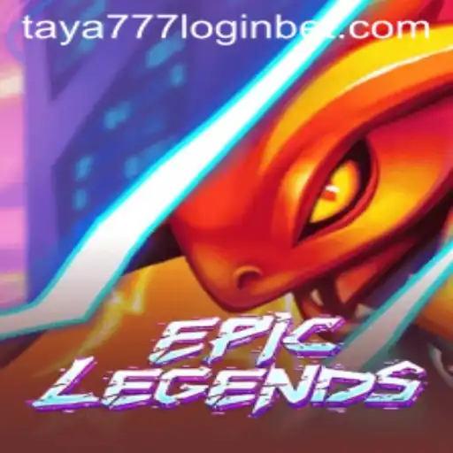 EpicLegends: Unveiling the Thrilling World and How to Navigate it with Taya777 Login